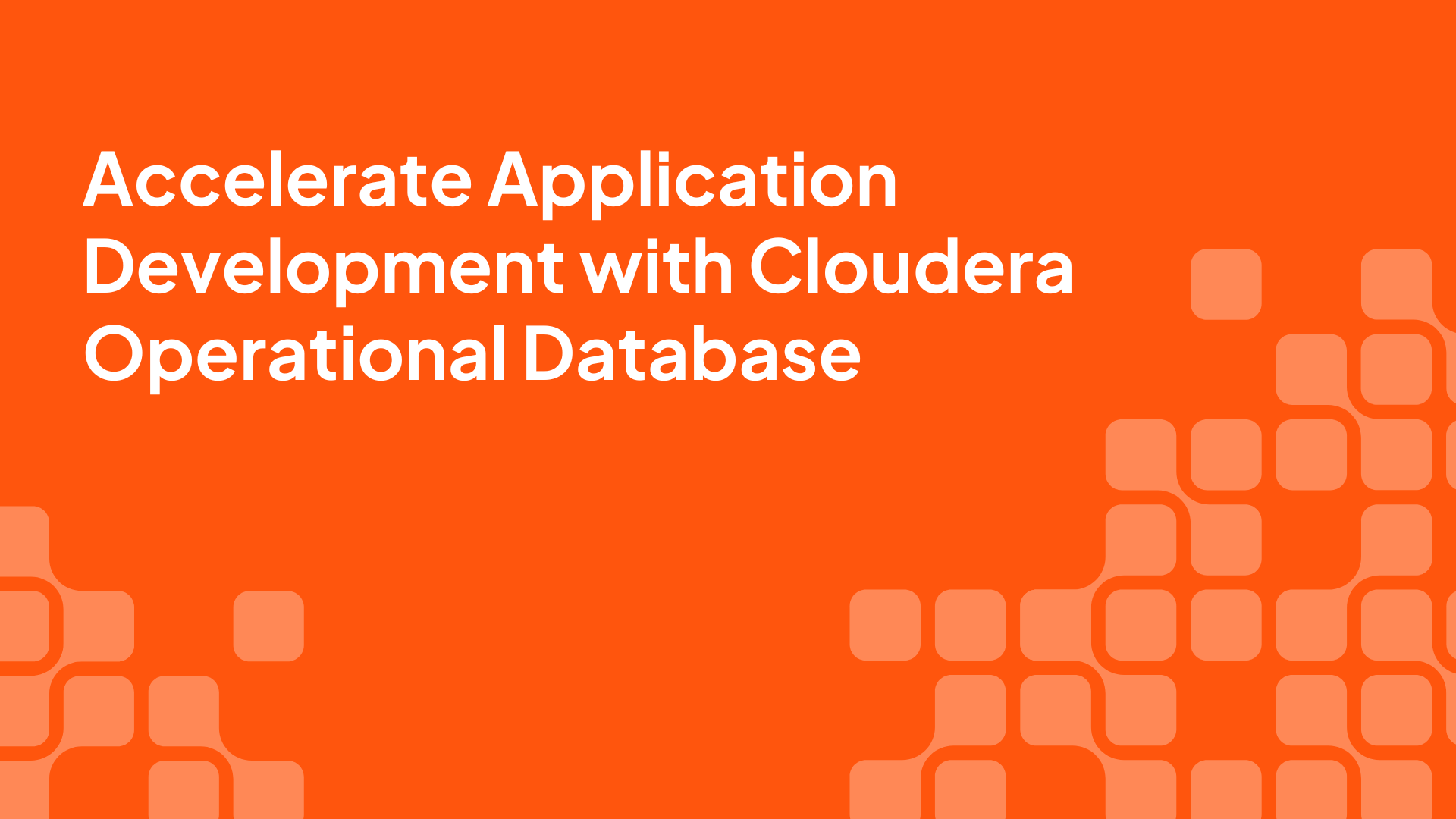 Accelerate application development with Cloudera Operational Database video