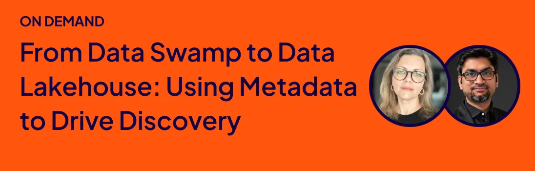 From data swamp to data lakehouse: Using metadata to drive discovery  From data swamp to data lakehouse: Using metadata to drive discovery
